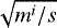 $\sqrt{m^i/s}$