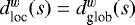 $d^w_{\textrm{loc}}(s)=d^w_{\textrm{glob}}(s)$
