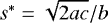 $s^*=\sqrt{2 a c}/b$