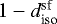 $1-d_{\textrm{iso}}^{\textrm{sf}}$