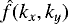 $\hat{f}(k_x,k_y)$