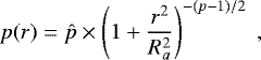\begin{equation*}p(r)=\hat{p} \times \left(1&#x002B;\frac{r^2}{R_{a}^2}\right)^{-({p-1})/{2}} \;, \end{equation*}