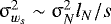 $\mathrm{\sigma}_{w_s}^2\sim\mathrm{\sigma}_N^2 l_N/s$