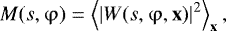 \begin{equation*} M(s,\mathrm{\varphi}) = \left\langle |W(s,\mathrm{\varphi},\textbf{x})|^2 \right\rangle_{\textbf{x}},\end{equation*}