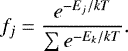 \begin{equation*} f_j=\frac{e^{-E_j / kT}}{\sum e^{-E_k / kT}}. \end{equation*}