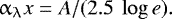 \begin{equation*} \alpha_{\uplambda}x = A / (2.5~\log{e}). \end{equation*}