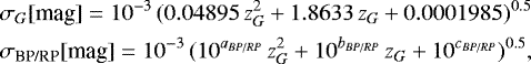 \begin{align*} &\sigma_G [\textrm{mag}] = 10^{-3}\, (0.04895\, z_G^2 + 1.8633\,z_G + 0.0001985)^{0.5} \nonumber \\ &\sigma_{\textrm{BP/RP}} [\textrm{mag}] = 10^{-3}\,(10^{a_{BP/RP}}\,z_G^2 + 10^{b_{BP/RP}}\,z_G + 10^{c_{BP/RP}})^{0.5} \nonumber, \\ \end{align*}