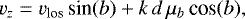 \begin{equation*} v_z = v_{\textrm{los}}\,\textrm{sin}(b) + k\,d\,\mu_{b}\,\textrm{cos}(b),\end{equation*}