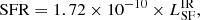 $$ \begin{aligned} \mathrm{SFR} = 1.72 \times 10^{-10} \times {L}_{\rm SF}^\mathrm{IR}, \end{aligned} $$
