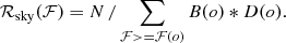 $$ \begin{aligned} {\mathcal{R} }_{\rm {sky}} ({\mathcal{F} })= N\,/\sum _{\mathcal{F} >={\mathcal{F} }(o)} B(o)*D(o) .\end{aligned} $$