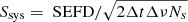 $ {S}_\mathrm{{sys}}=\text{ SEFD}/\sqrt{2 \Delta t \Delta \nu N_s} $