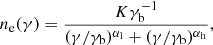 $$ \begin{aligned} n_{\rm e}(\gamma )=\frac{K\gamma _{\rm b}^{-1}}{(\gamma /\gamma _{\rm b})^{\alpha _{\rm l}}+ (\gamma /\gamma _{\rm b})^{{\alpha }_{\rm h}}}, \end{aligned} $$