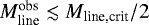 $M_{\textrm{line}}^{\textrm{obs}} \lesssim M_{\textrm{line,crit}}/2$