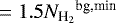 $\,=1.5{N_{\textrm{H}_{2}}}^{\textrm{bg,min}}$