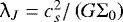 $\uplambda_{J} = c_{s}^{2}/\left({G \Sigma_{0}}\right) $
