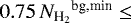 $0.75\, {N_{\textrm{H}_{2}}}^{\textrm{bg,min}}\le$