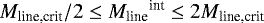 $M_{\textrm{line,crit}}/2\le{M_{\textrm{line}}}^{\textrm{int}} \le2M_{\textrm{line,crit}}$