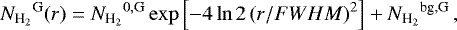 \begin{equation*}{N_{\textrm{H}_{2}}}^{\textrm{G}}(r) = {N_{\textrm{H}_{2}}}^{0,\textrm{G}}\exp\left[-4\ln2\,(r/FWHM)^2\right]&#x002B; {N_{\textrm{H}_{2}}}^{\textrm{bg,G}}\,, \end{equation*}