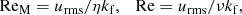 $$ \begin{aligned} \mathrm{Re}_{\rm M}=u_{\rm rms}/\eta k_{\rm f},\quad \mathrm{Re}=u_{\rm rms}/\nu k_{\rm f}, \end{aligned} $$