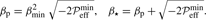 $$ \begin{aligned} \beta _{\rm p}=\beta _{\min }^2\left.\sqrt{-2\mathcal{P}_{\rm eff}^\mathrm{min}},\right.\;\; \beta _{\star }=\beta _{\rm p}+\sqrt{-2\mathcal{P}_{\rm eff}^\mathrm{min}}. \end{aligned} $$