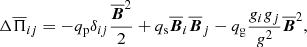 $$ \begin{aligned} \Delta \overline{\Pi }_{ij}=-q_{\rm p}\delta _{ij} {\overline{{\boldsymbol{B}}}^2\over 2} +q_{\rm s}\overline{{\boldsymbol{B}}}_i\overline{{\boldsymbol{B}}}_j -q_{\rm g}{g_i g_j\over g^2} \overline{{\boldsymbol{B}}}^2, \end{aligned} $$