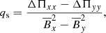 $$ \begin{aligned} q_{\rm s}={\Delta \Pi _{xx}-\Delta \Pi _{yy}\over \overline{B}_x^2 -\overline{B}_y^2} , \end{aligned} $$