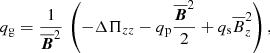 $$ \begin{aligned} q_{\rm g}={1\over \overline{{\boldsymbol{B}}}^2} \, \left(-\Delta \Pi _{zz}-q_{\rm p}{\overline{{\boldsymbol{B}}}^2\over 2} +q_{\rm s}\overline{B}_z^2\right), \end{aligned} $$