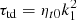 $ {\tau _{{\rm{td}}}} = {\eta _{t0}}k_1^2 $