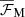 $ \overline{\mathcal{F}}_{\rm M} $