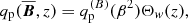 $$ \begin{aligned} q_{\rm p}(\overline{\boldsymbol{B}},z) = q_{\rm p}^{(B)}(\beta ^2) \Theta _w(z), \end{aligned} $$