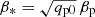 $ \beta _*=\sqrt{q_{\rm p0}}\,\beta _{\rm p} $
