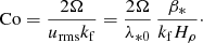 $$ \begin{aligned} \mathrm{Co}={2\Omega \over u_{\rm rms}k_{\rm f}} ={2\Omega \over \lambda _{*0}}\,{\beta _{*}\over k_{\rm f}H_\rho }\cdot \end{aligned} $$