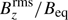 $ B_z^\mathrm{rms}/B_{\rm eq} $