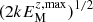 $ (2kE_{\rm M}^{z,\max })^{1/2} $