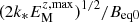 $ (2k_*E_{\rm M}^{z,\max })^{1/2}/B_{\rm eq0} $
