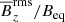 $ \overline{B}_z^\mathrm{rms}/B_{\rm eq} $