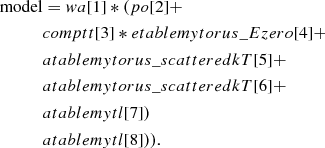 $$ \begin{aligned} \mathrm{model}&= wa[1]*(po[2]+ \nonumber \\&comptt[3]*etable{mytorus\_Ezero}[4] + \nonumber \\&atable {mytorus\_scatteredkT}[5]+ \nonumber \\&atable {mytorus\_scatteredkT}[6] + \nonumber \\&atable{mytl}[7]) \nonumber \\&atable{mytl}[8])). \nonumber \end{aligned} $$