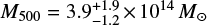 $ M_{500} = 3.9^{+1.9}_{-1.2} \times 10^{14} M_{\odot} $