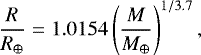 \begin{align*}\frac{R}{R_{\mathrm{\oplus}}}=1.0154 \left( \frac{M}{M_{\mathrm{\oplus}}} \right)^{1/3.7}, \end{align*}