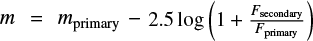 $ m = m_{\rm primary} - 2.5 \log{\left(1+\frac{F_{\rm secondary}}{F_{\rm primary}}\right)} $