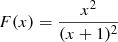 $ F(x) = \frac{x^2}{(x+1)^2} $