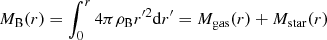 $ {M_{\rm{B}}}(r) = \int_0^r 4 \pi {\rho _{\rm{B}}}{r'^2}{\rm{d}}r' = {M_{{\rm{gas}}}}(r) + {M_{{\rm{star}}}}(r) $