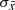 $ \sigma_{\bar{x}} $