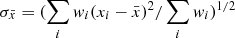 $ \sigma_{\bar{x}} = ( \sum_i w_i (x_i - \bar{x})^2 / \sum_i w_i)^{1/2} $
