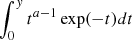 $ \int_0^y {{t^{a - 1}}} \exp ( - t)dt $