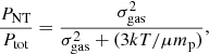 $$ \begin{aligned} \frac{P_{\rm NT}}{P_{\rm tot}}=\frac{\sigma _{\rm gas}^2}{\sigma _{\rm gas}^2+(3kT/\mu m_{\rm p})}, \end{aligned} $$