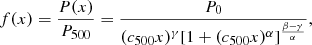 $$ \begin{aligned} f(x) = \frac{P(x)}{P_{500}} = \frac{P_0}{(c_{500}x)^\gamma [1+(c_{500}x)^\alpha ]^{\frac{\beta -\gamma }{\alpha }}}, \end{aligned} $$
