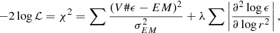 $$ \begin{aligned} -2 \log {\mathcal{L}} = \chi ^2 = \sum \frac{( V \# \epsilon - EM )^2}{\sigma _{EM}^2} + \lambda \sum \left| \frac{\partial ^2 \log \epsilon }{\partial \log r^2} \right| ,\end{aligned} $$
