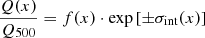 $$ \begin{aligned} \frac{Q(x)}{Q_{500}} = f(x) \cdot \exp \left[\pm \sigma _{\rm int} (x)\right] \end{aligned} $$