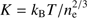 $ K=k_{\mathrm{B}}T/n_{\mathrm{e}}^{2/3} $